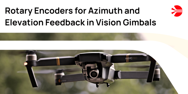 Rotary Encoders for Azimuth and Elevation Feedback in Vision Gimbals